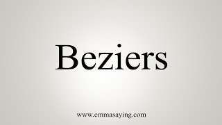 How To Say Beziers [upl. by Meehan]