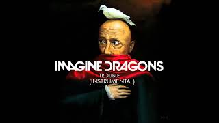 Imagine Dragons Trouble Official Instrumental [upl. by Nylecyoj]