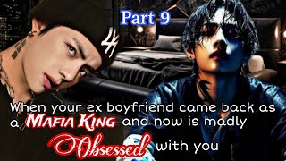 Part 9  When your ex boyfriend came back as a mafia king and now is madly obsessed with you [upl. by Nylak]