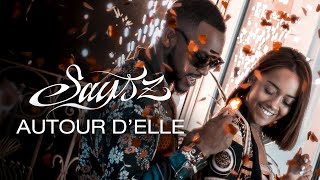 Saysz  Autour dElle Clip Officiel [upl. by Pellegrini]