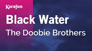 Black Water  The Doobie Brothers  Karaoke Version  KaraFun [upl. by Baumbaugh]