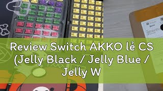 Review Switch AKKO lẻ CS Jelly Black  Jelly Blue  Jelly White  Jelly Purple  Sakura  Sponge [upl. by Alegnave875]