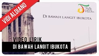 Vidi Aldiano  Di Bawah Langit Ibukota  Video Lirik [upl. by Colleen]