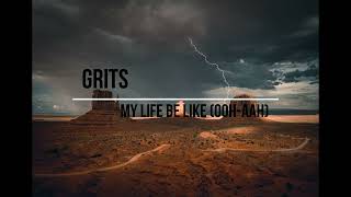 Grits My Life Be Like Ooh Aah 1 hour Loop [upl. by Lidda]