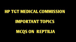 HP TGT MEDICAL COMMISSION PREPARATION  IMPORTANT MCQS OF REPTILES [upl. by Isidora959]