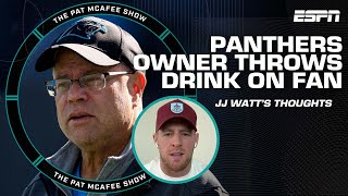 Panthers owner David Tepper tossed a drink on a fan 👀 JJ Watt reacts  The Pat McAfee Show [upl. by Redla]