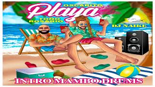 PLAYA  OSCARITO FT TOÑO ROSARIO  INTRO MAMBO DRUMS  DJ NAIKE 2024 [upl. by Derag]