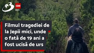 Filmul tragediei de la Jepii mici unde o fată de 19 ani a fost ucisă de urs [upl. by Ahsenyl]