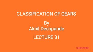 Lecture 31  Classification of Gears [upl. by Suhploda]