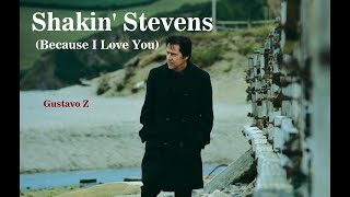 Because I Love You Shakin Stevens [upl. by Gertrudis870]