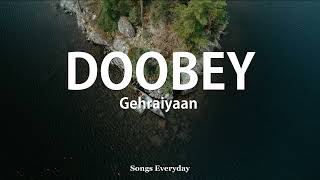 Doobey  LYRICS  Gehraiyaan  Songs Everyday  lyrics [upl. by Elad141]