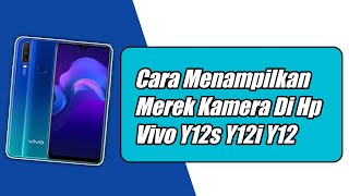 Cara Menampilkan Merek Kamera Di Hp Vivo Y12s Y12i Y12 [upl. by Neerual]