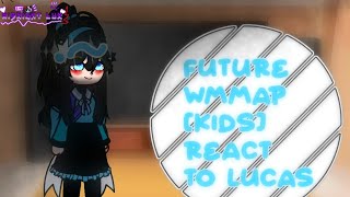 Future Wmmap kids react to LucasAUSORTLUCATHYMIDNIGHT LUXBAD QUALITY12 [upl. by Qiratla]