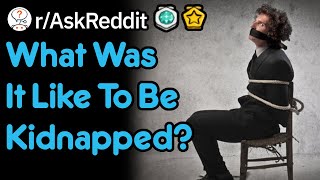 Have You Ever Been Kidnapped What Happened rAskReddit [upl. by Nimref]