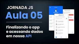 Jornada JS 05  Finalizando o app e acessando dados da API [upl. by Artinahs]