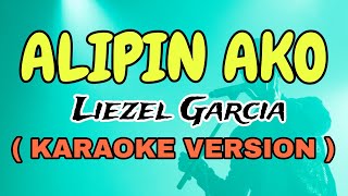 ALIPIN AKO  LIEZEL GARCIA  VIDEO KARAOKE VERSION  STAR KARAOKE OFFICIAL [upl. by Kciv]