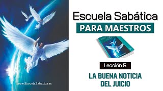 Escuela Sabática  Lección 5  La Buena Noticia del Juicio  Lección para Maestros [upl. by Dareg]