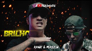 Kawe amp Mikezin  Brilho  LETRA  Shanoba Lyrics 100 [upl. by Arlynne]