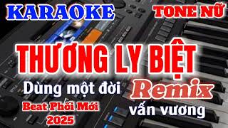 KARAOKE REMIX  Thương Ly Biệt Beat Chuẩn Tone Nữ Nhạc Hoa Lời Việt  Chu Thúy Quỳnh Cover [upl. by Chrysler]