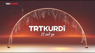 🎉TRT KURDî 15 Salî Ye 🎉 [upl. by Claudell]