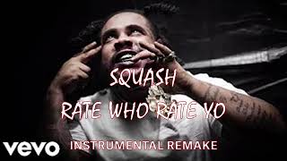 Squash  Rate Who Rate Yo Instrumental Remake [upl. by Nowad]