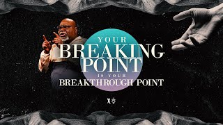 Your Breaking Point Is Your Breakthrough Point  Bishop TD Jakes [upl. by Markus]