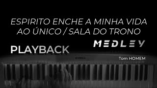 MEDLEY  Espírito Enche a Minha Vida Ao Único  Sala do Trono  PLAYBACK TOM HOMEM [upl. by Peterus]