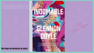 INDOMABLE  Parte 35  Audiolibro  Glennon Doyle  Lectura por Karen Flores [upl. by Niala]