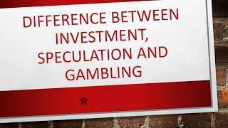 Difference between Investment Speculation and Gambling [upl. by Klina]