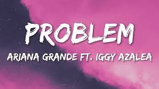 Problem  Ariana Grande Feat Iggy Azalea Lyrics [upl. by Refitsirhc]