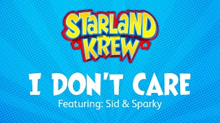 I Dont Care  Sid amp Sparky  Starland Krew [upl. by Gnel617]