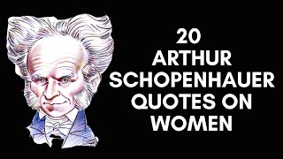 20 Arthur Schopenhauer Quotes On Women [upl. by Cilka644]