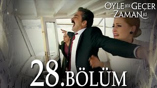 Öyle Bir Geçer Zaman Ki 28 Bölüm  Full Bölüm [upl. by Goodill]