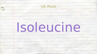 How to pronounce isoleucine [upl. by Pammie]