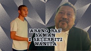 Saman terhadap 2 selebriti wanita sudah difailkan ‘Abang Bas’ kembali bekerja [upl. by Aun123]