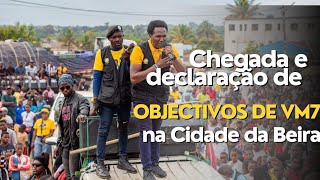 Chegada e declaração de Objectivos de VM7 na Cidade da Beira Província de Sofala [upl. by Luzader]