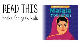 I Look Up To Malala Yousafzai Geek Books for Kids [upl. by Mitchel]