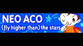 NEO ACO 「fly higher than the stars」 [upl. by Ytomit793]