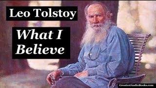 🙏 WHAT I BELIEVE by Leo Tolstoy  FULL AudioBook 🎧📖  Greatest🌟AudioBooks V1 [upl. by Enilatan905]