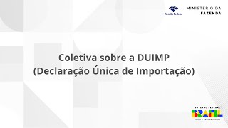 Coletiva sobre a DUIMP Declaração Única de Importação [upl. by Eevets]