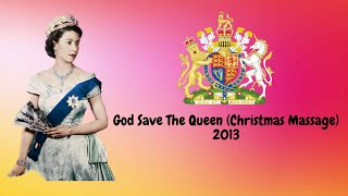 God Save The Queen Christmas Massage 2013 [upl. by Oby811]