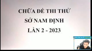 CHỮA ĐỀ THI SỞ NAM ĐỊNH LẦN 2 NĂM 2023  MÔN TOÁN  Thầy Nguyễn Quốc Chí [upl. by Chill]