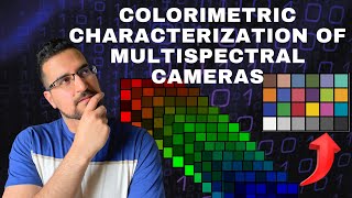 Colorimetric Characterization of Multispectral Cameras [upl. by Nino642]