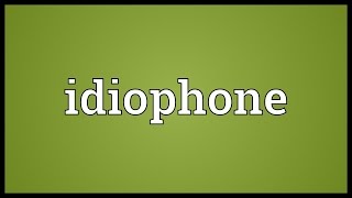 Idiophone Meaning [upl. by Narra]