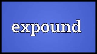 Expound Meaning [upl. by Denie]