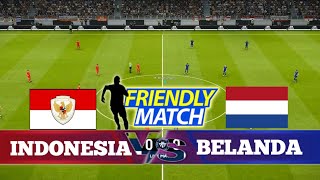 INDONESIA VS BELANDA  FRIENDLY MATCH  GAMEPLAY PES 2021  UPDATE PATCH 2024 [upl. by Damle]