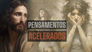 Entregue seus pensamentos acelerados a Deus [upl. by Mastrianni]