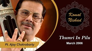 Thumri in Pilu  Pt Ajoy Chakraborty  Hindustani Classical Vocal Komal Nishad BarodaPart 46 [upl. by Seel]