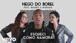 Nego do Borel  Esqueci Como Namora Pseudo Video ft Maiara amp Maraisa [upl. by Gough]