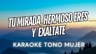 Tu mirada Hermoso eres y ExáltateKARAOKE TONO MUJER Marcos Witt  Piano con letra [upl. by Ahsenahs]